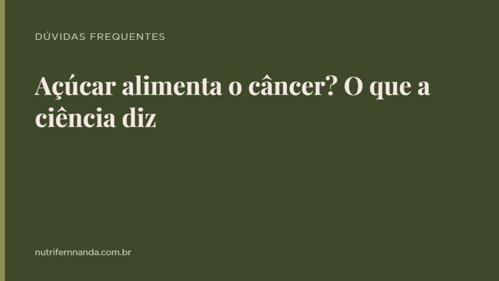 Açúcar alimenta o câncer? O que a ciência diz