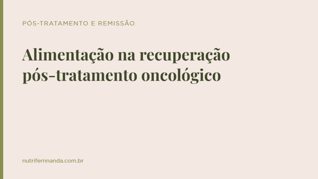 Alimentação na recuperação pós-tratamento oncológico