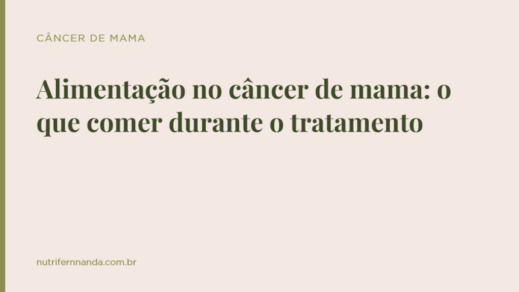 Alimentação no câncer de mama: o que comer durante o tratamento