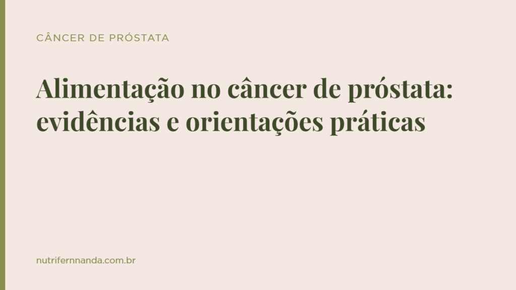 Alimentação no câncer de próstata: evidências e orientações práticas