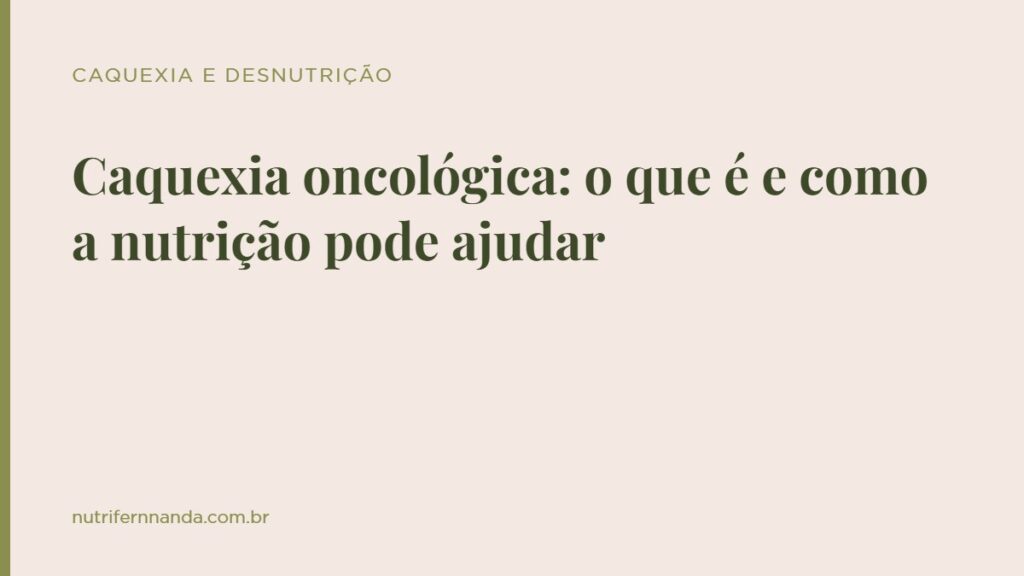 Caquexia oncológica: o que é e como a nutrição pode ajudar