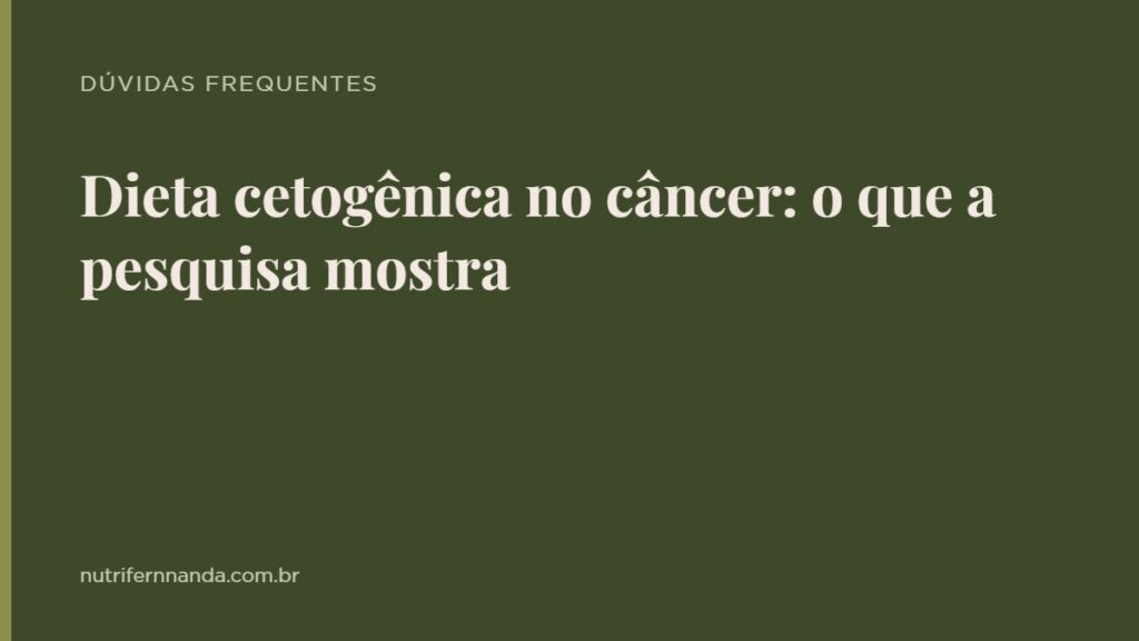 Dieta cetogênica no câncer: o que a pesquisa mostra