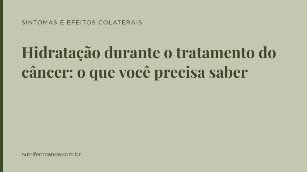 Hidratação durante o tratamento do câncer: o que você precisa saber
