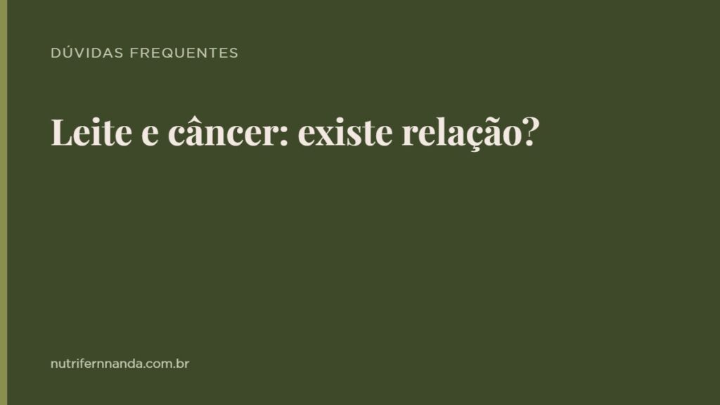 Leite e câncer: existe relação?