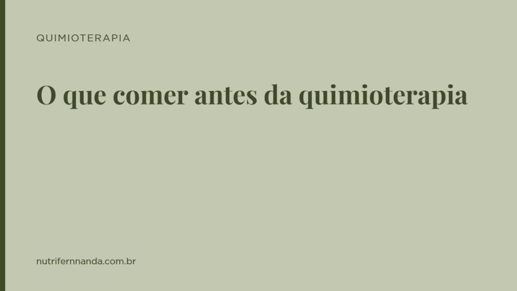 O que comer antes da quimioterapia